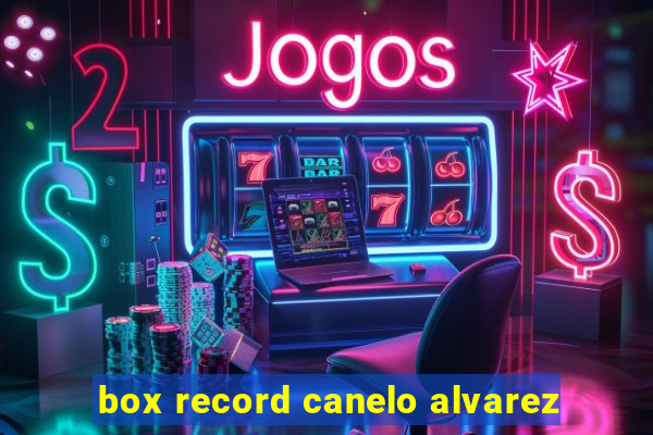 box record canelo alvarez